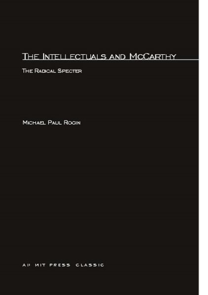 The Intellectuals and McCarthy: The Radical Specter cover
