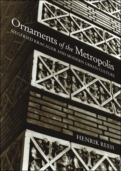 Ornaments of the Metropolis: Siegfried Kracauer and Modern Urban Culture (The MIT Press) cover