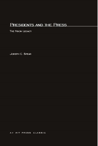 Presidents and the Press: The Nixon Legacy (MIT Press) cover