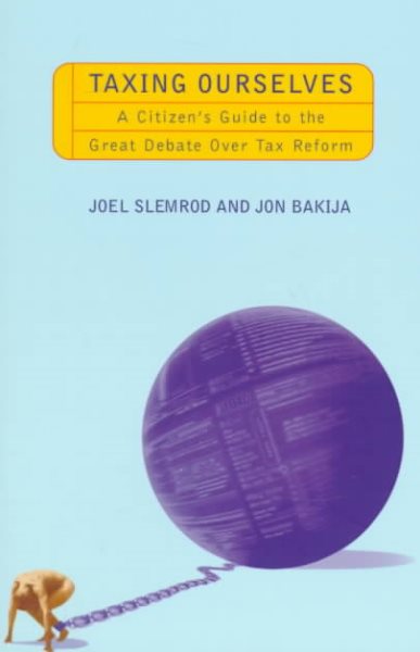 Taxing Ourselves: A Citizen's Guide to the Great Debate over Tax Reform cover