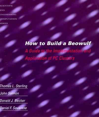 How to Build a Beowulf: A Guide to the Implementation and Application of PC Clusters (Scientific and Engineering Computation) cover