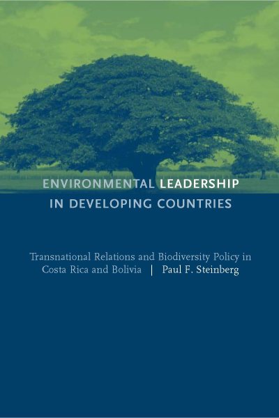 Environmental Leadership in Developing Countries: Transnational Relations and Biodiversity Policy in Costa Rica and Bolivia (American and Comparative Environmental Policy) cover