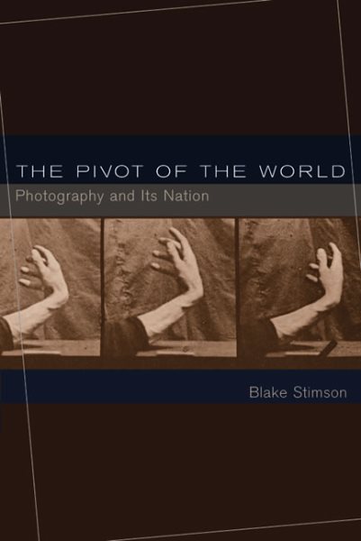 The Pivot of the World: Photography and Its Nation cover