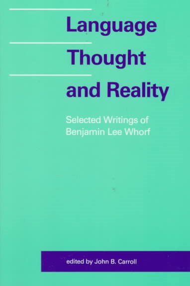 Language, Thought, and Reality: Selected Writings of Benjamin Lee Whorf cover