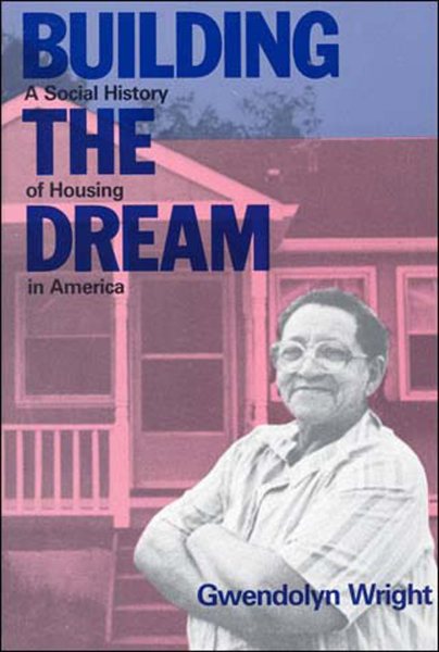 Building the Dream: A Social History of Housing in America cover