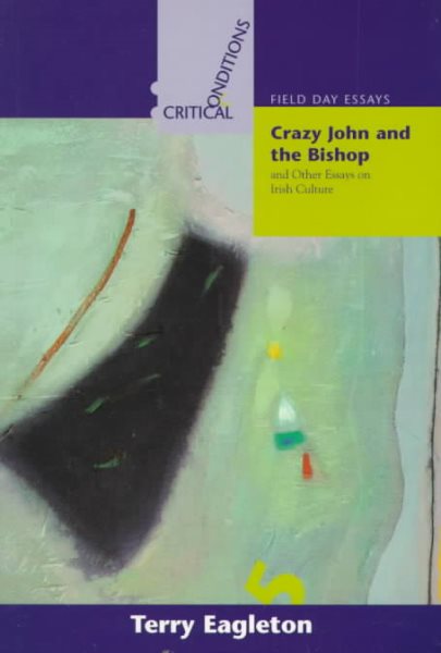 Crazy John and the Bishop, and Other Essays on Irish Culture (Critical Conditions: Field Day Essays and Monographs) (Volume 5) cover