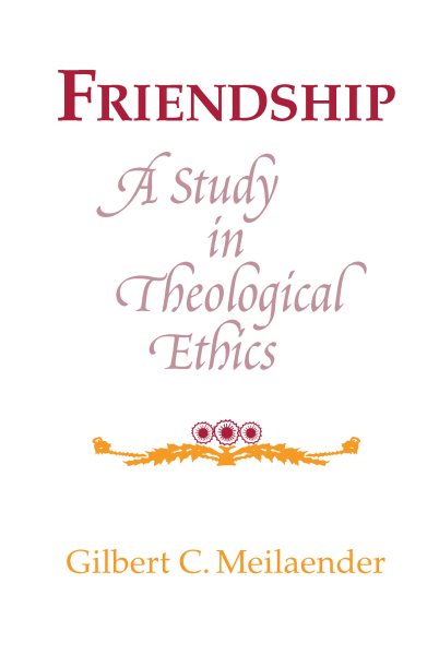 Friendship: A Study in Theological Ethics (REVISIONS)