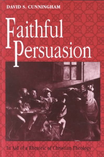 Faithful Persuasion: In Aid of a Rhetoric of Christian Theology cover