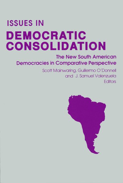 Issues in Democratic Consolidation: The New South American Democracies in Comparative Perspective cover