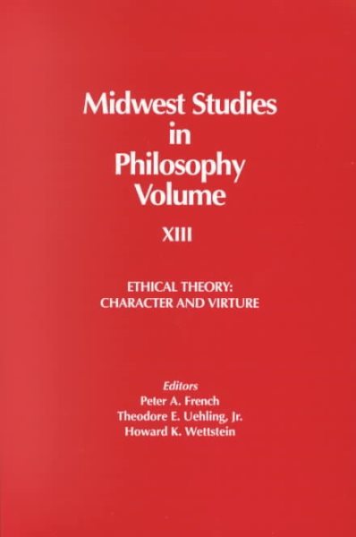 Ethical Theory: Character and Virtue (Midwest Studies in Philosophy, Vol. 13) cover
