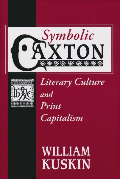 Symbolic Caxton: Literary Culture and Print Capitalism cover