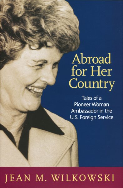 Abroad for Her Country: Tales of a Pioneer Woman Ambassador in the U.S. Foreign Service cover