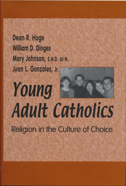 Young Adult Catholics: Religion in the Culture of Choice cover