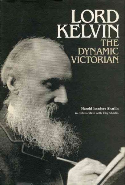 Lord Kelvin: The Dynamic Victorian cover