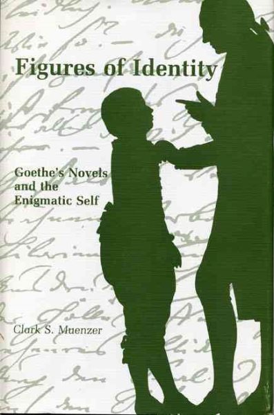 Figures of Identity: Goethe’s Novels and the Enigmatic Self (The Penn State series in German literature) cover