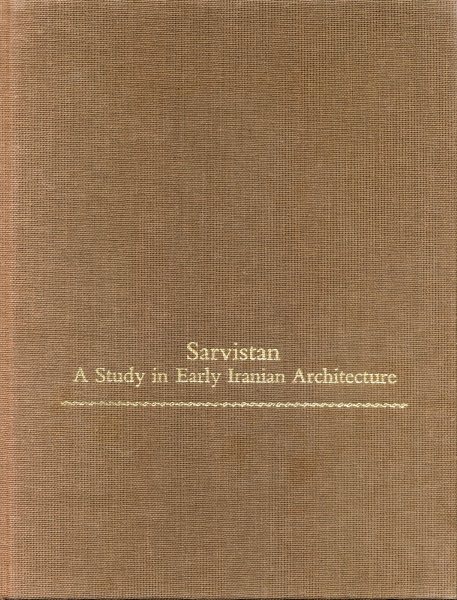 Sarvistan: A Study in Early Iranian Architecture (College Art Association Monograph) cover