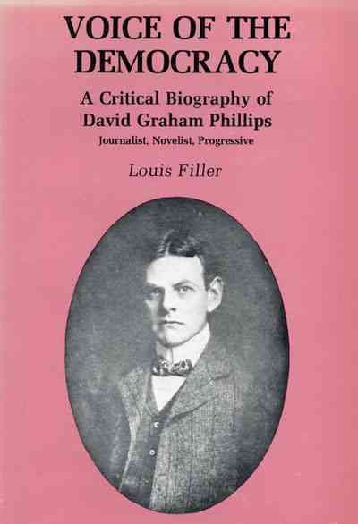 VOICE of THE DEMOCRACY: A Critical Biography of David Graham Phillips: Journalist, Novelist, Progressive cover