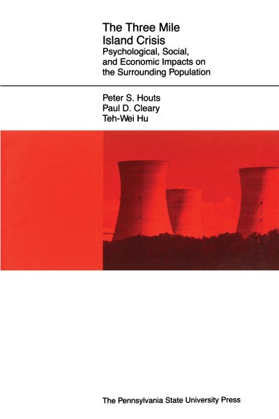 The Three Mile Island Crisis: Psychological, Social, and Economic Impacts on the Surrounding Population (Pennsylvania State University Studies, 4) cover