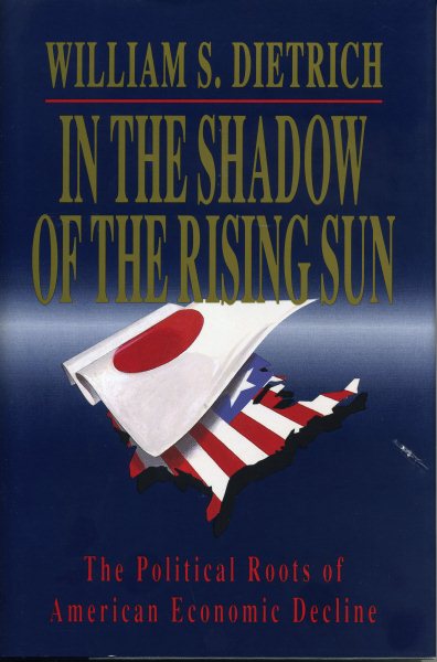 In the Shadow of the Rising Sun: The Political Roots of American Economic Decline cover