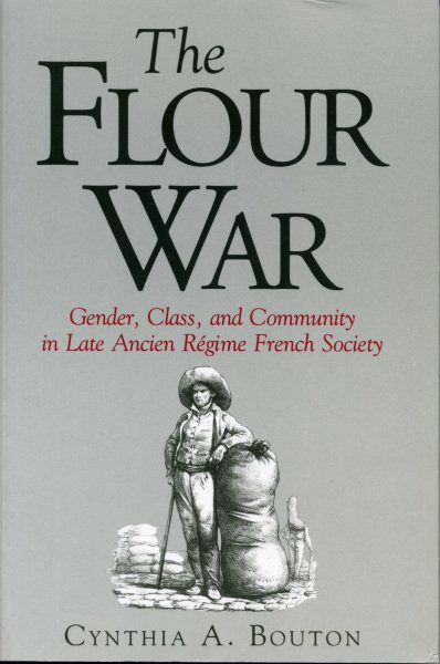 The Flour War: Gender, Class, and Community in Late Ancien Régime French Society cover