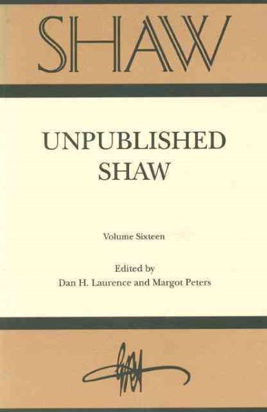 Shaw Volume 16: Unpublished Shaw (Annual of Bernard Shaw Studies, 16) cover