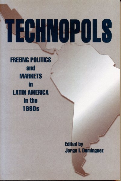 Technopols: Freeing Politics and Markets in Latin Americia in the 1990s cover