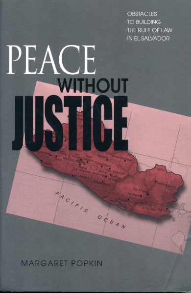 Peace Without Justice: Obstacles to Building the Rule of Law in El Salvador cover