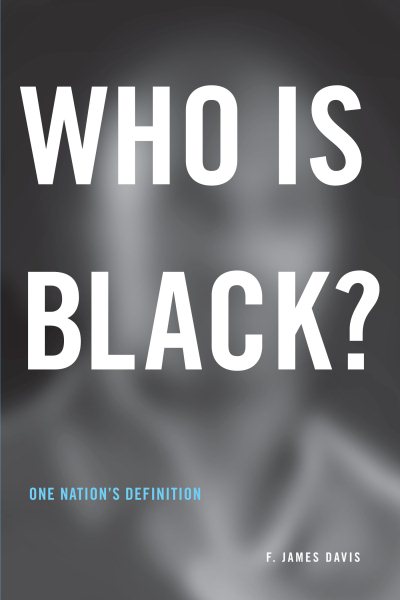 Who Is Black?: One Nation’s Definition