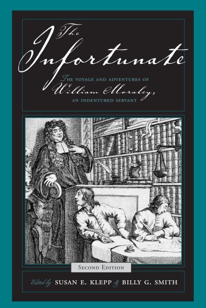 The Infortunate: The Voyage and Adventures of William Moraley, an Indentured Servant cover