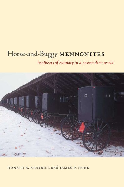 Horse-and-Buggy Mennonites: Hoofbeats of Humility in a Postmodern World (Pennsylvania German History and Culture) cover