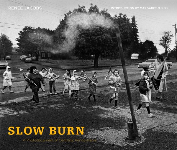 Slow Burn: A Photodocument of Centralia, Pennsylvania (Keystone Books) cover