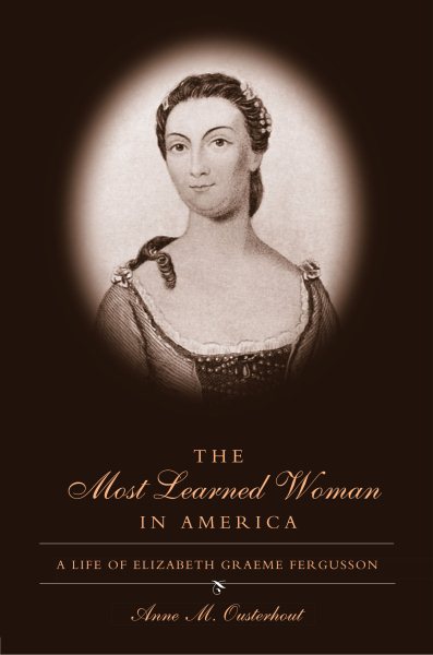 The Most Learned Woman in America: A Life of Elizabeth Graeme Fergusson cover