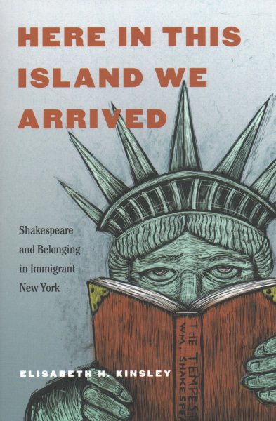 Here in This Island We Arrived: Shakespeare and Belonging in Immigrant New York cover