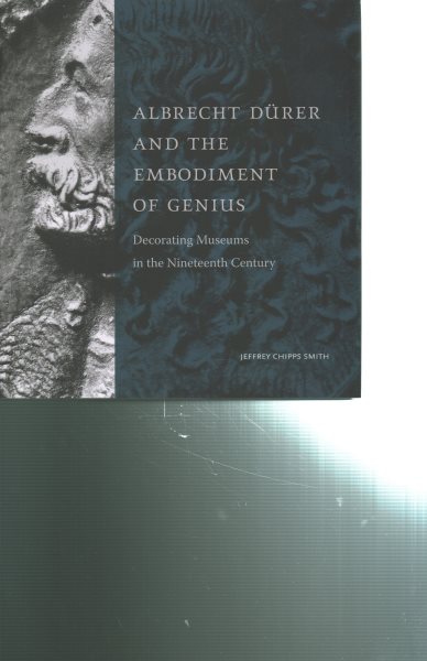 Albrecht Dürer and the Embodiment of Genius: Decorating Museums in the Nineteenth Century cover