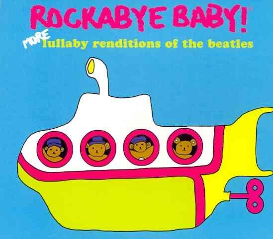 Rockabye Baby! More Lullaby Renditions of the Beatles cover
