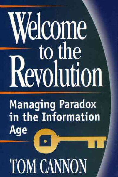 Welcome to the Revolution: Coping with the Inherent Paradoxes in Today's Information Age (Financial Times) cover