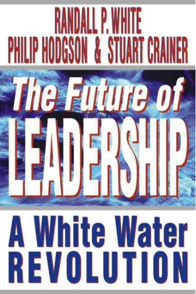 The Future of Leadership: Riding the Corporate Rapids into the 21st Century cover