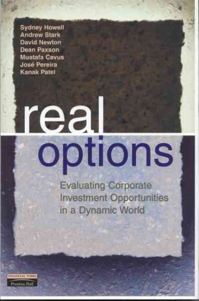 Real Options: Evaluating Corporate Investment Opportunities in a Dynamic World cover