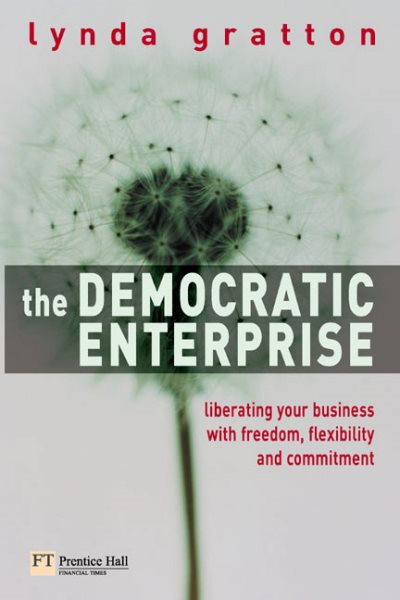 The Democratic Enterprise: Liberating Your Business With Freedom, Flexibility and Commitment cover