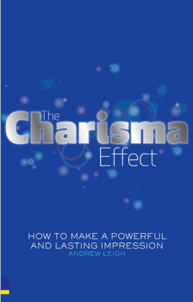 The Charisma Effect: How to Make a Powerful and Lasting Impression cover