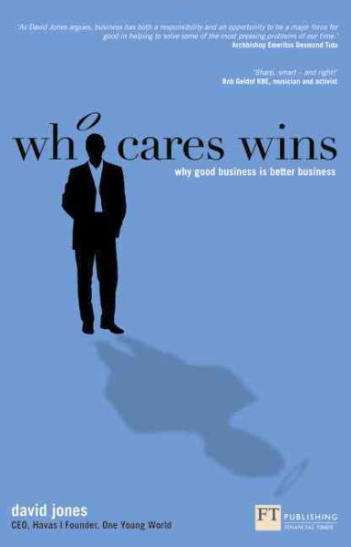 Who Cares Wins: Why Good Business is Better Business (Financial Times) cover