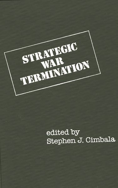 Strategic War Termination (Praeger Security International)