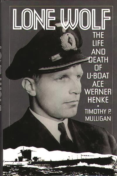 Lone Wolf: The Life and Death of U-Boat Ace Werner Henke cover