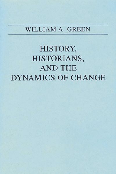 History, Historians, and the Dynamics of Change cover