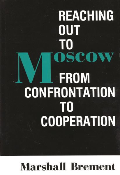Reaching Out to Moscow: From Confrontation to Cooperation cover