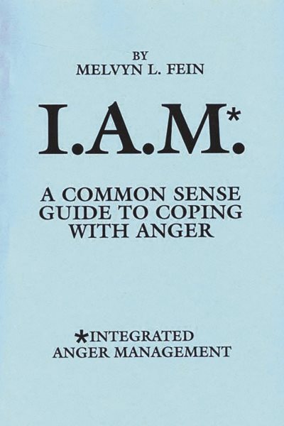 Integrated Anger Management (IAM): A Common Sense Guide to Coping with Anger cover