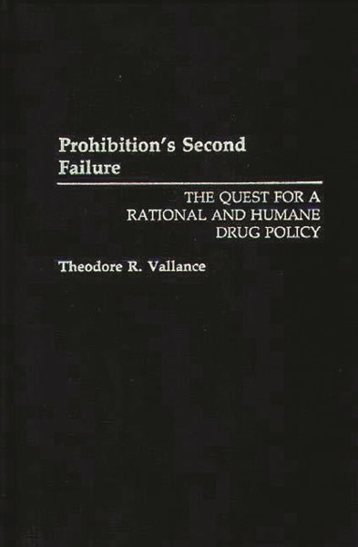 Prohibition's Second Failure: The Quest for a Rational and Humane Drug Policy cover