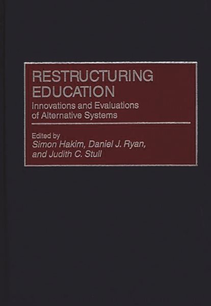 Restructuring Education: Innovations and Evaluations of Alternative Systems (Privatizing Government: An Interdisciplinary Series) cover