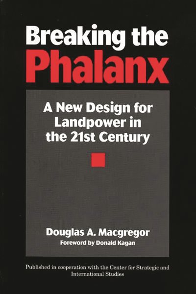 Breaking the Phalanx: A New Design for Landpower in the 21st Century (Bibliographies and Indexes in American) cover