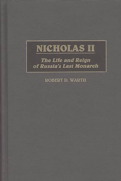 Nicholas II: The Life and Reign of Russia's Last Monarch cover